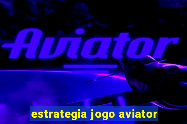 estrategia jogo aviator